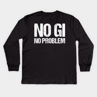 no gi, no problem - jiu-jitsu Kids Long Sleeve T-Shirt